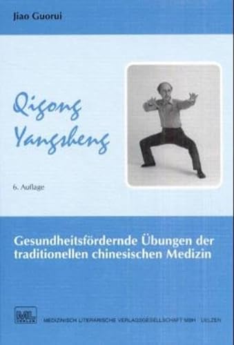Qigong Yangsheng: Gesundheitsfördernde Übungen der traditionellen chinesischen Medizin